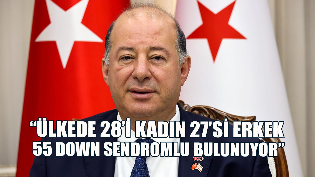 Dinçyürek: Ülkede 28’i Kadın 27’si Erkek 55 Down Sendromlu Kişi Bulunuyor