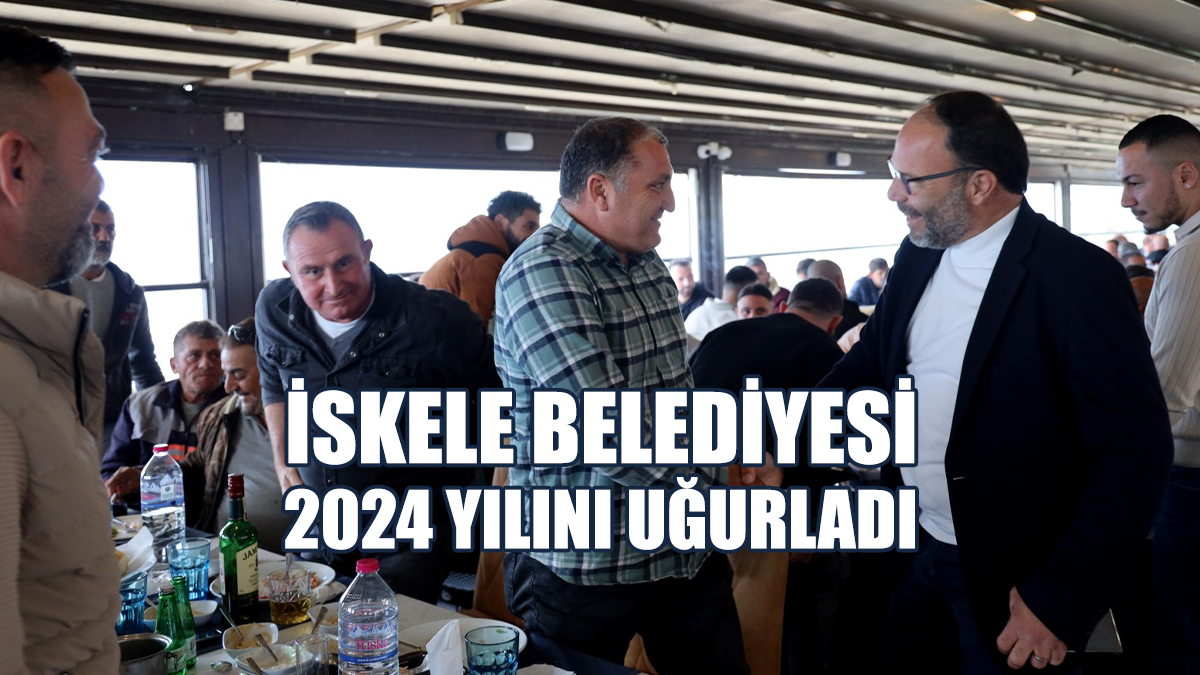 İskele Belediyesi 2024 Yılını Uğurladı