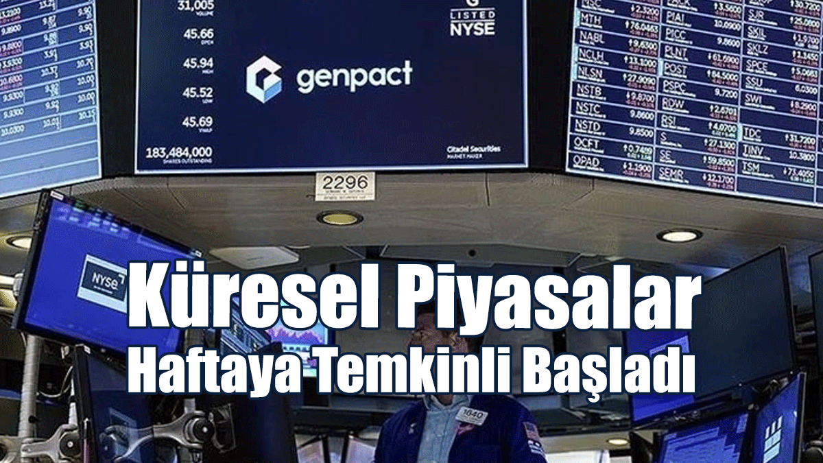 Küresel Piyasalar Haftaya Temkinli Başladı