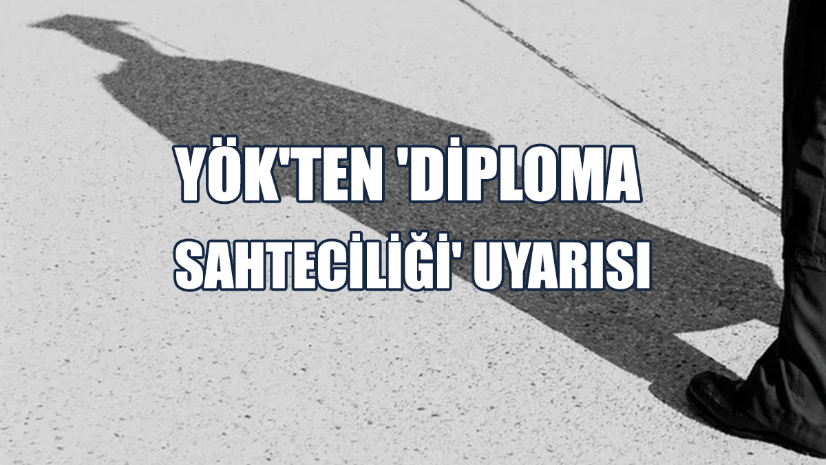 YÖK'ten 'Diploma Sahteciliği' Uyarısı