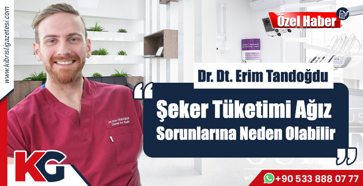 Tandoğdu: Şeker Tüketimi Ağız Sorunlarına Neden Olabilir!