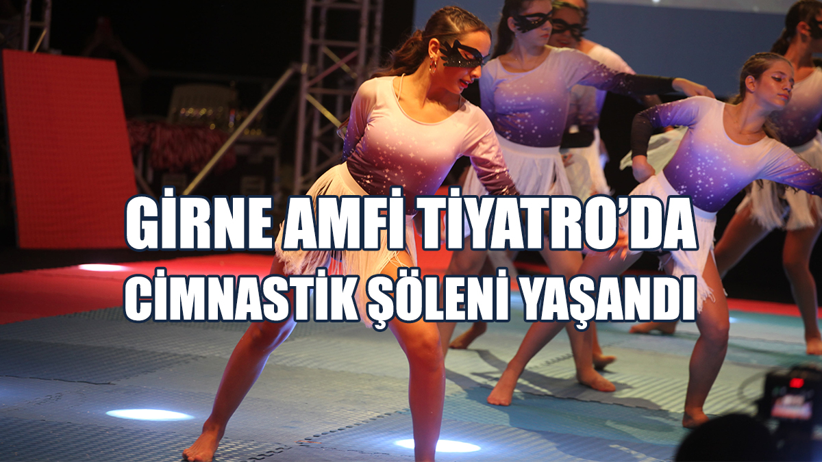 Girne’de Muhteşem Cimnastik Gecesi Yaşandı