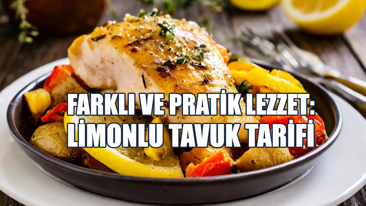 Ferahlatıcı Lezzetiyle Limonlu Tavuk Tarifi!