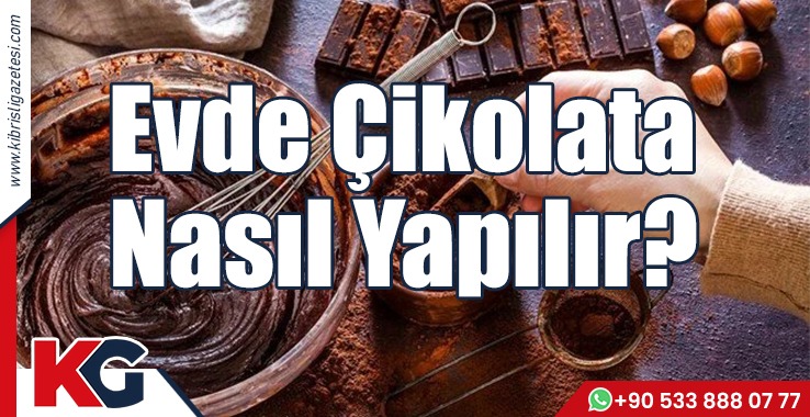 Evde Çikolata Nasıl Yapılır?