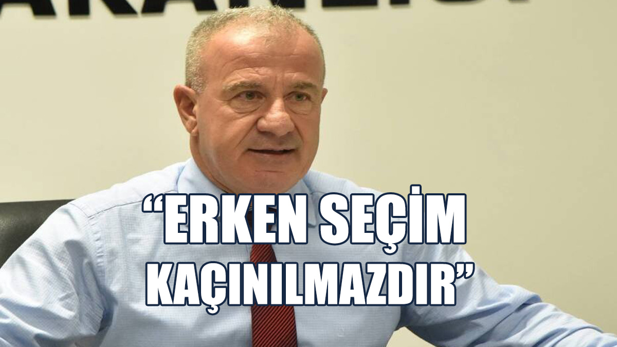 Yaylalı: Çok Hızlı Şekilde Erken Seçime Gidilmeli