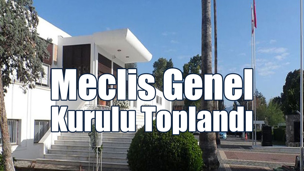 Meclis Genel Kurulu Toplandı