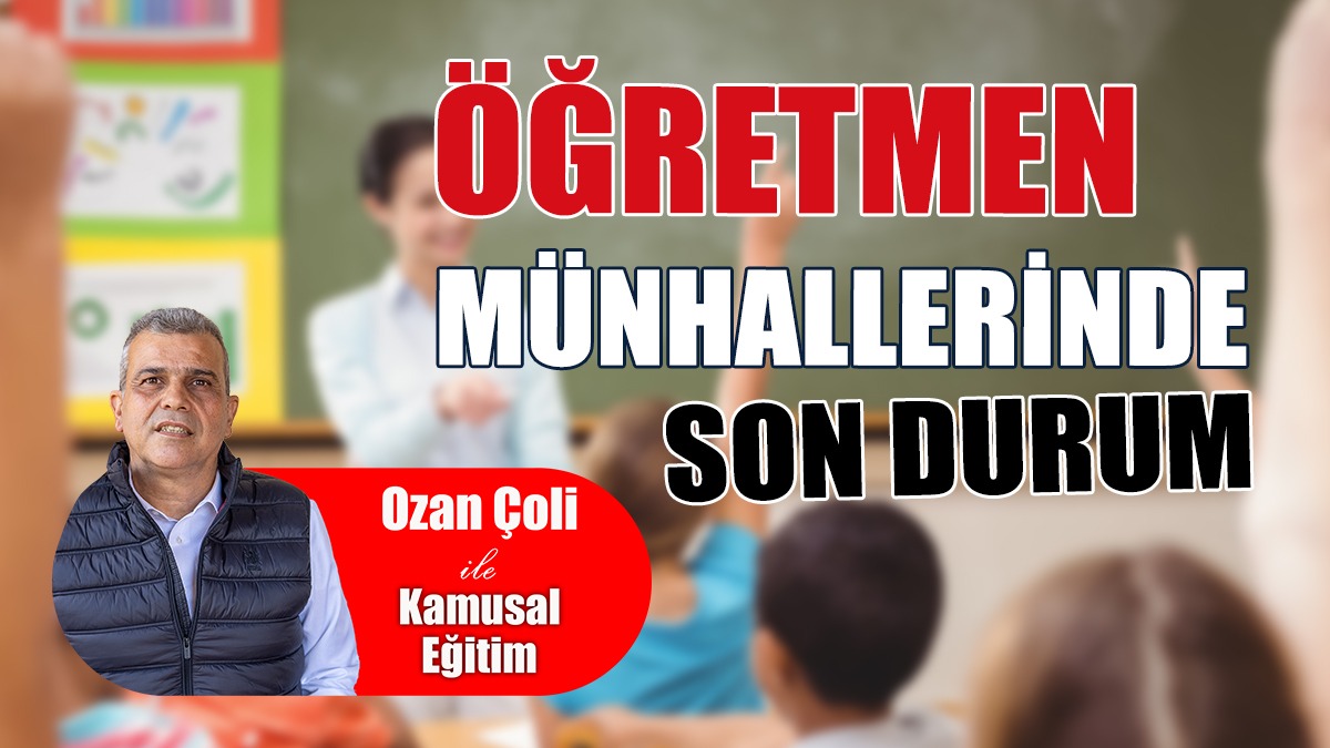 Öğretmen Münhallerinde Son Durum