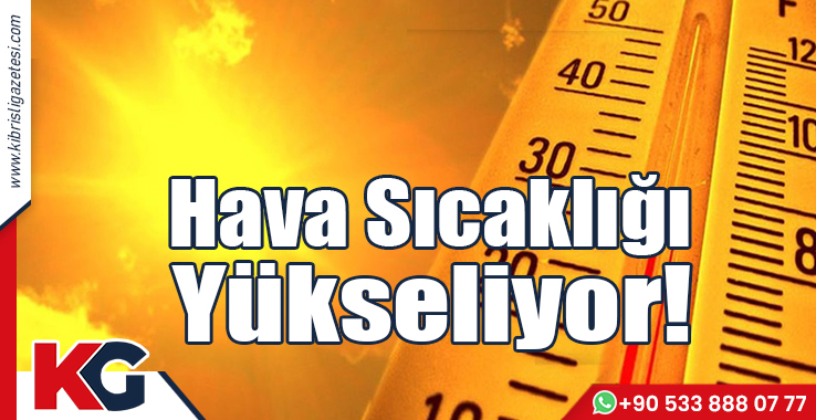 Hava Sıcaklığı Yükseliyor!
