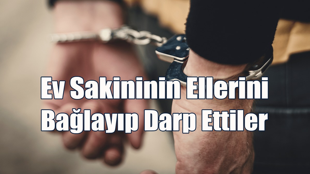 “Soygun, Geceleyin Ev Açma, Hırsızlık, Darp Ve Mülke Tecavüz...”