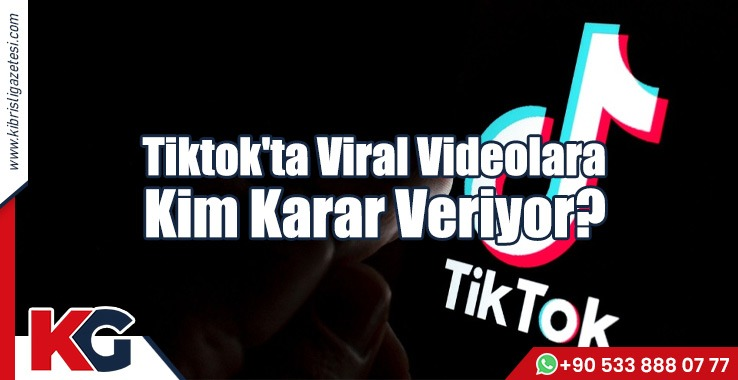Tiktok'ta Viral Videolara Kim Karar Veriyor?