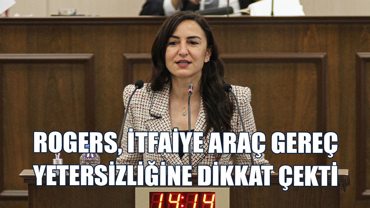 Rogers, Yangınlara Karşı Önlem Alınması Konusunda Hükümeti Uyardı
