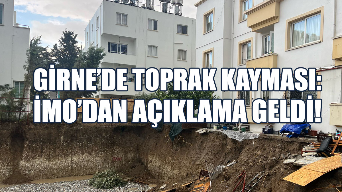 Girne’de Toprak Kayması: İMO’dan Açıklama Geldi!