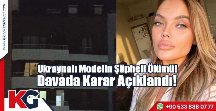 Ukraynalı Modelin Şüpheli Ölümü! Davada Karar Açıklandı!