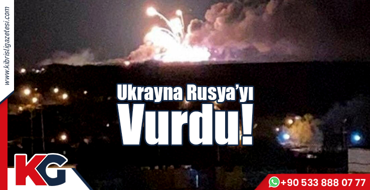 Ukrayna Rusya’yı Vurdu