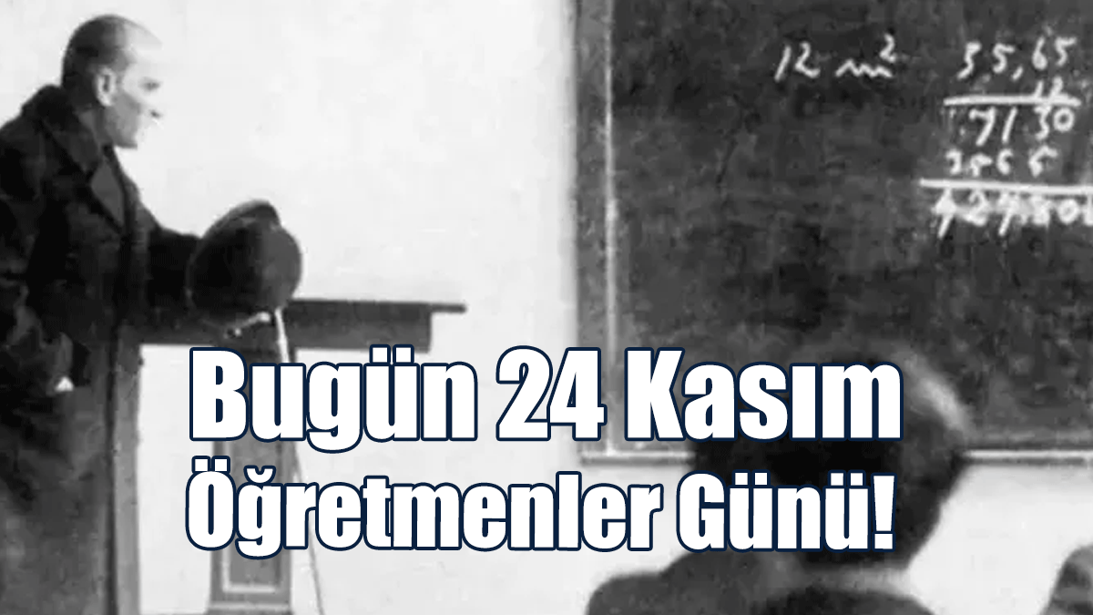 Bugün 24 Kasım Öğretmenler Günü!