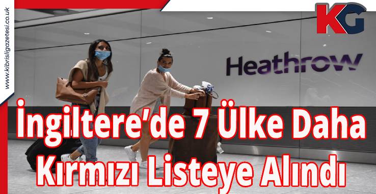 İngiltere’de 7 Ülke Daha Kırmızı Listeye Alındı