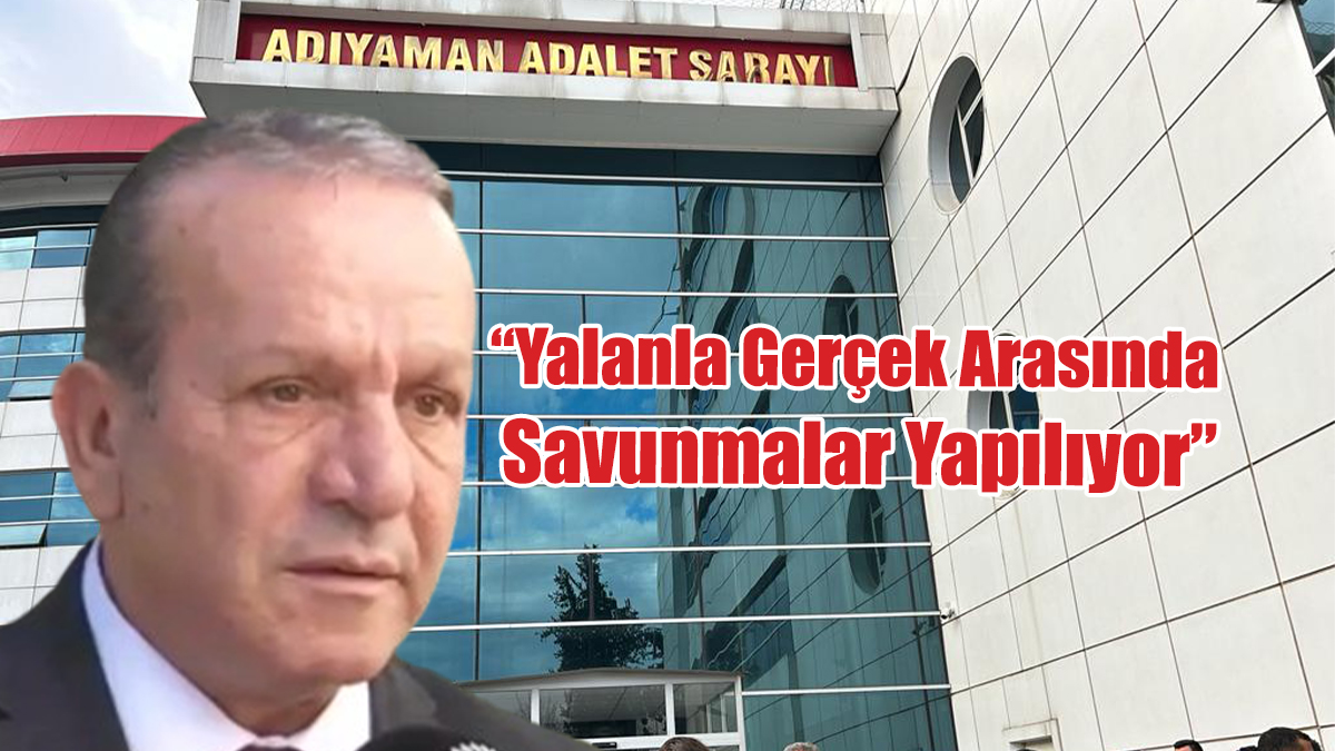 “Yalanla Gerçek Arasında Savunmalar Yapılıyor”