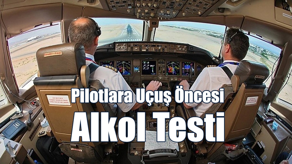 Pilotlara Uçuş Öncesi Alkol Testi