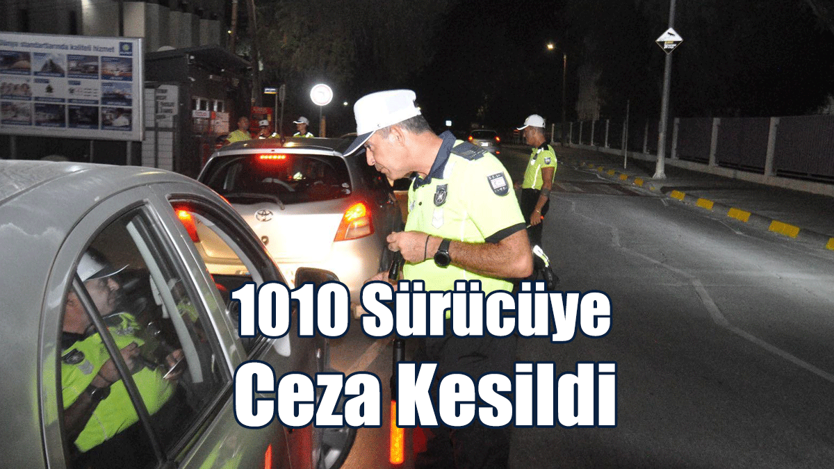 Bir Haftada 1010 Sürücü Rapor Edildi