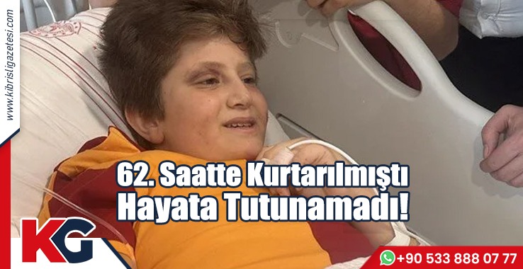 62. Saatte Kurtarılmıştı, Hayata Tutunamadı!