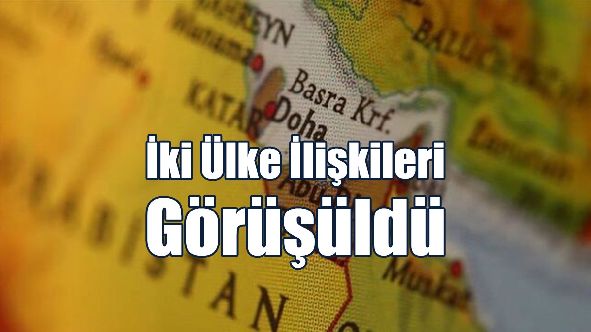 İki Ülke İlişkileri Görüşüldü
