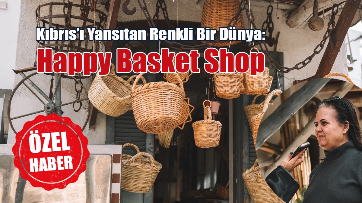 Kıbrıs’ı Yansıtan Renkli Bir Dünya: Happy Basket Shop