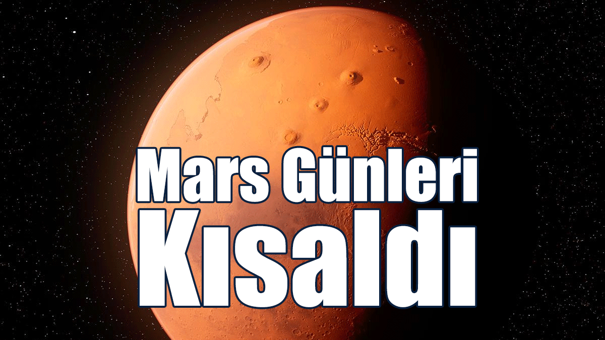Mars Günleri Kısaldı