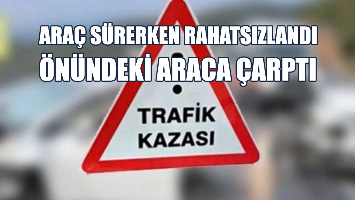 Kaza Yapan Sürücü Yoğun Bakıma Alındı