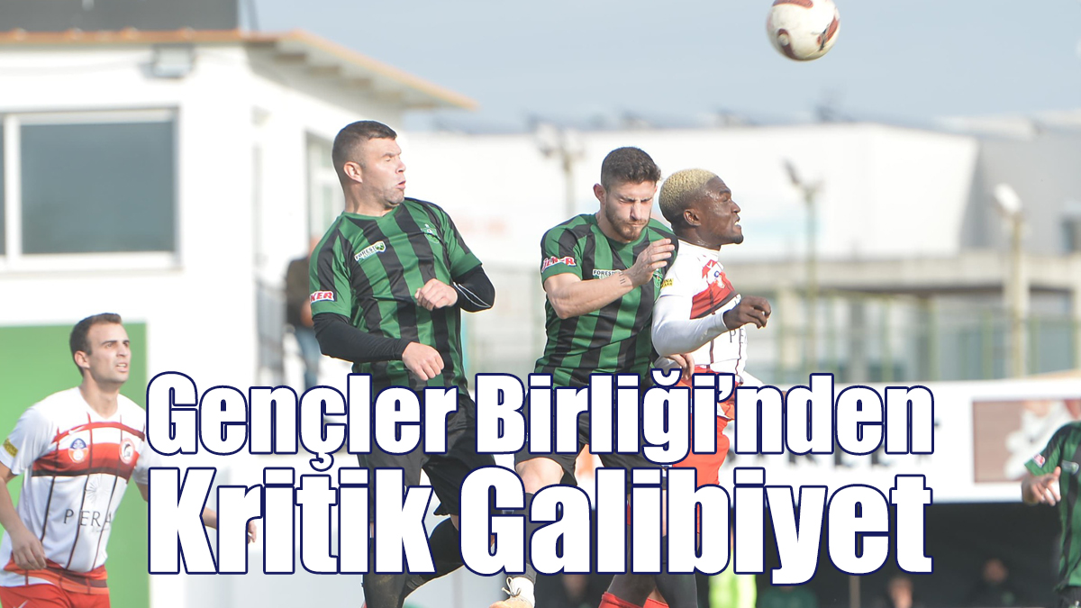 Gençler Birliği’nden Kritik Galibiyet