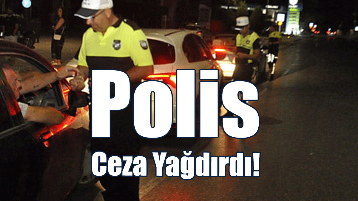 Polis Affetmedi: 3 Bin 67 Sürücüye Ceza Kesildi