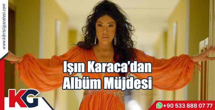 Işın Karaca’dan Albüm Müjdesi!