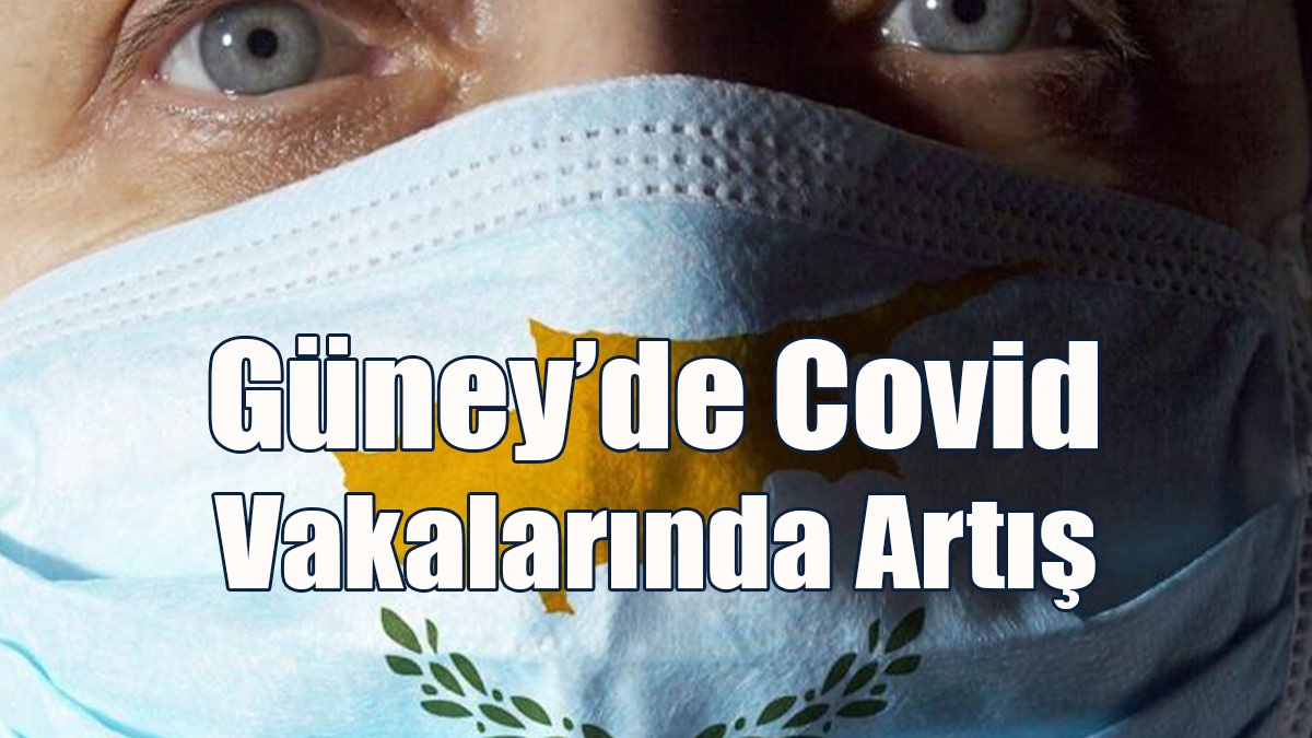 Güney’de Covid Vakalarında Artış