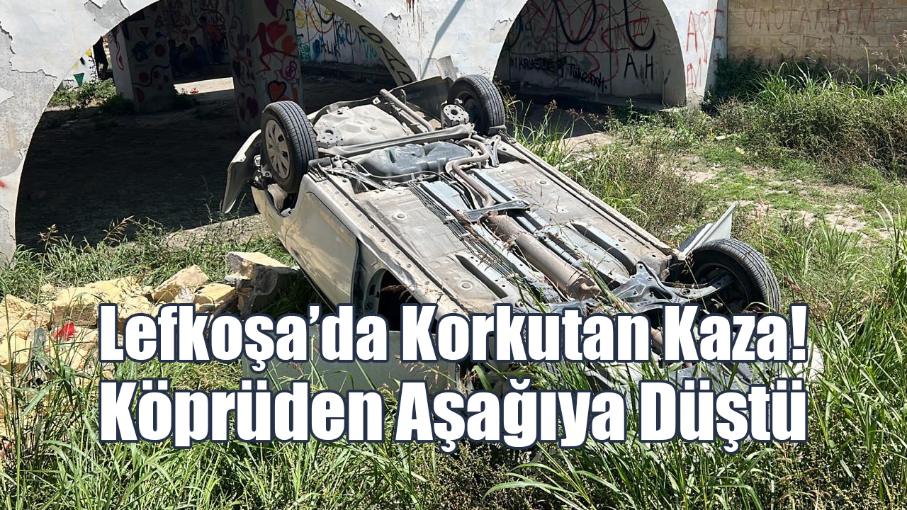 Lefkoşa’da Korkutan Kaza! Köprüden Aşağıya Düştü