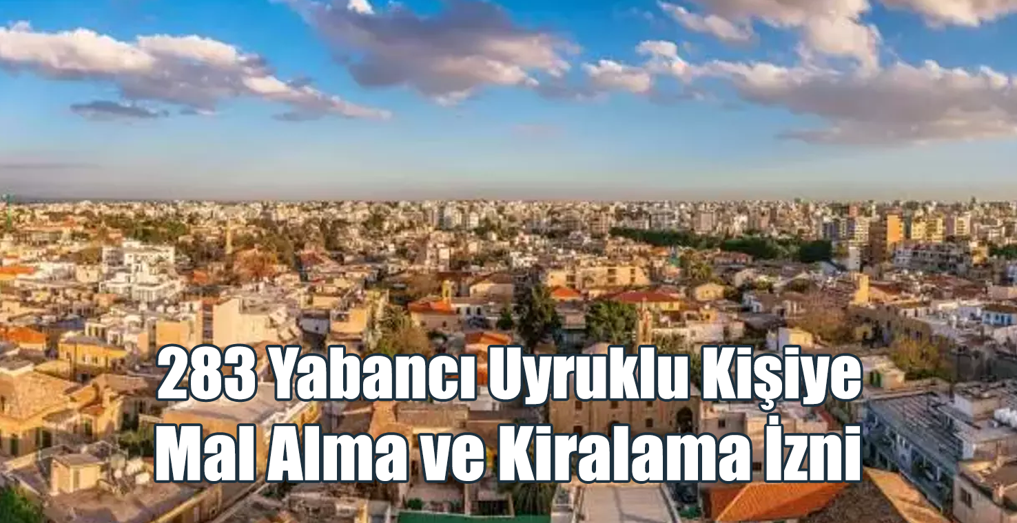 283 Yabancı Uyruklu Kişiye Mal Alma ve Kiralama İzni