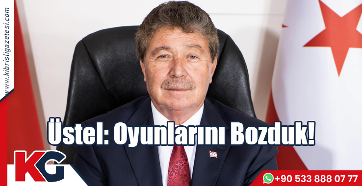 Üstel: Oyunlarını Bozduk!