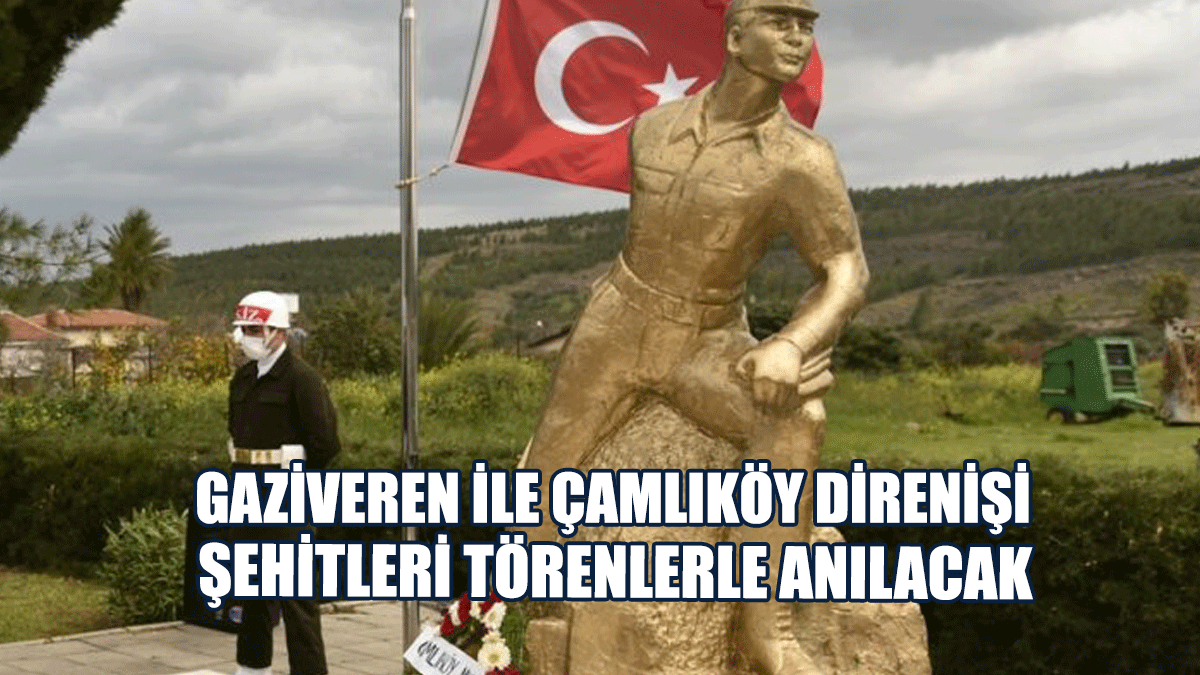 Gaziveren ile Çamlıköy Direnişi Şehitleri Törenlerle Anılacak