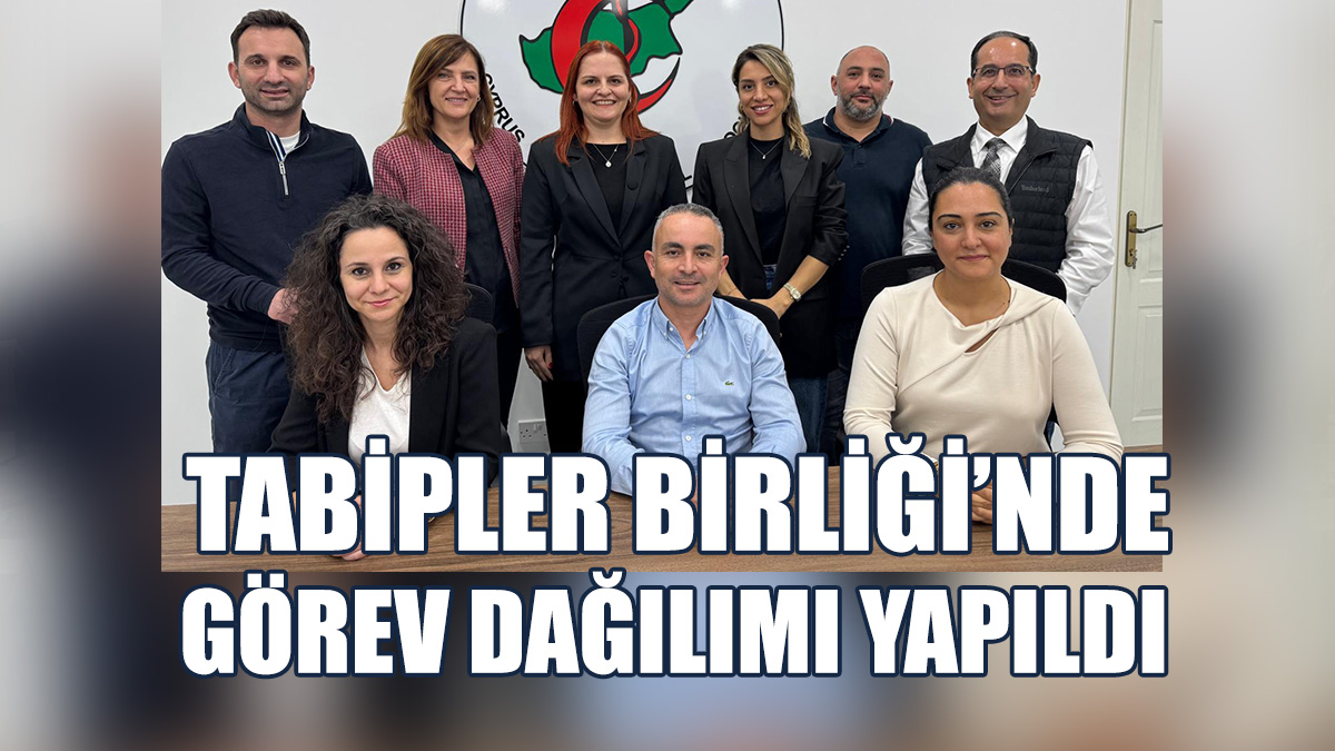 Tabipler Birliği’nde Görev Dağılımı Yapıldı