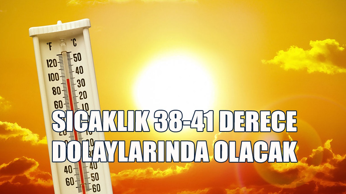 Sıcaklık Hafta Boyunca 38-41 Derece Dolaylarında Olacak