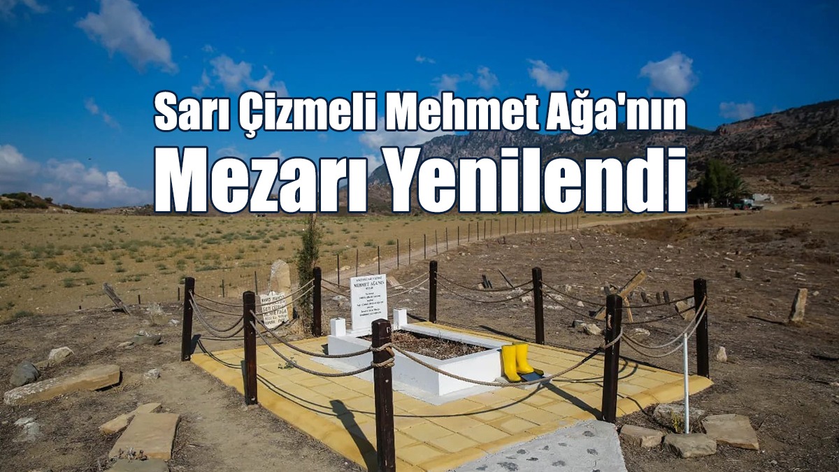 Sarı Çizmeli Mehmet Ağa’nın Mezarı Yenilendi