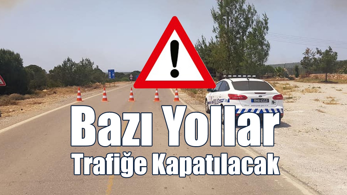 15 Kasım Tören Provaları Nedeniyle Bazı Yollar Trafiğe Kapatılacak