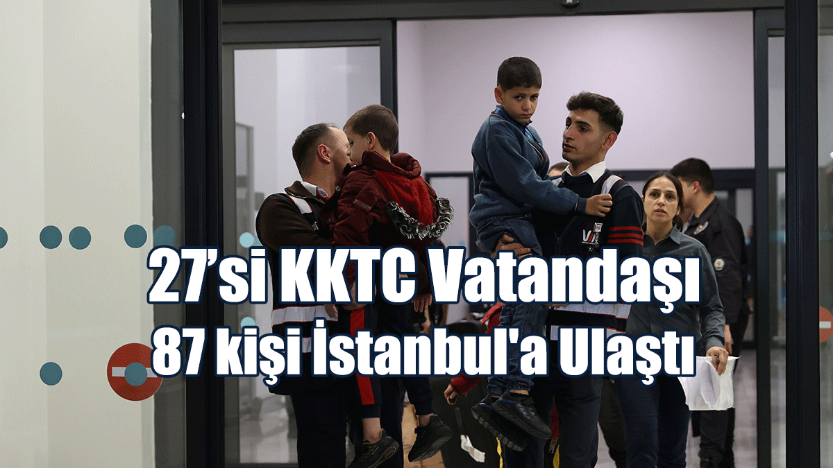 Gazze'den Tahliye Edilen Türkiye ve KKTC Vatandaşları İstanbul'a Geldi