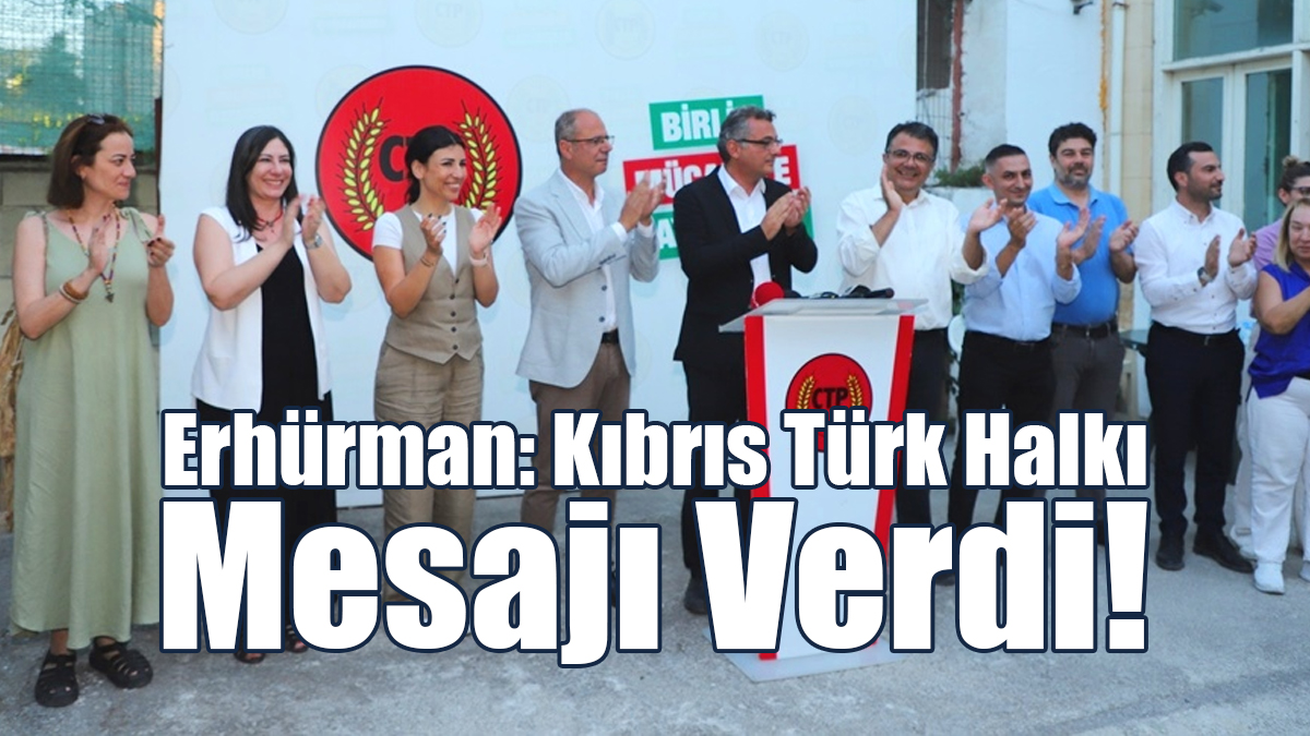 Erhürman: Kıbrıs Türk Halkı Mesajı Verdi!