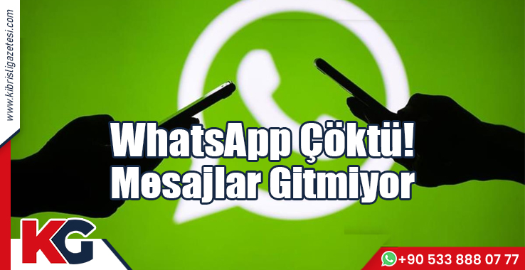WhatsApp Çöktü! Mesajlar Gitmiyor