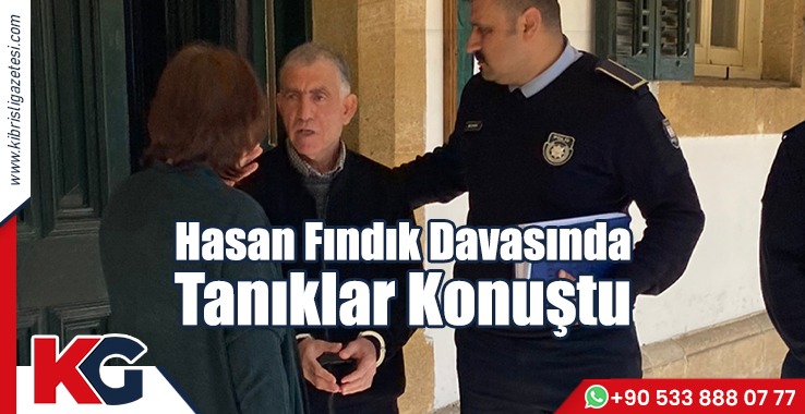 Hasan Fındık Davasında Tanıklar Konuştu