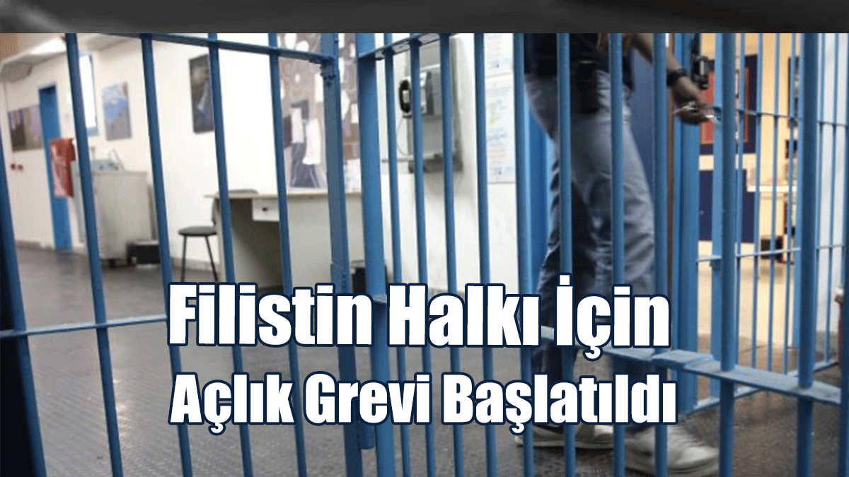 Rum Merkezi Cezaevi'nde Filistin Halkı İçin Açlık Grevi Başlatıldı