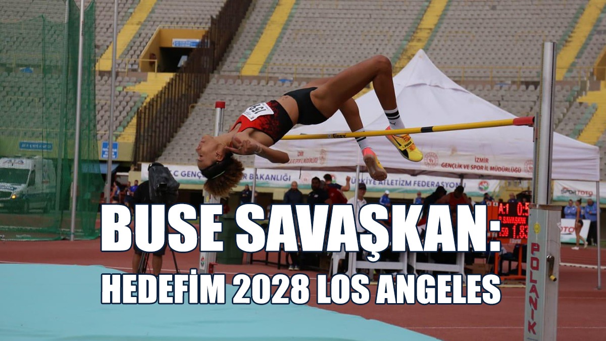 Buse Savaşkan, Hedefinin 2028 Los Angeles Olduğunu Söyledi