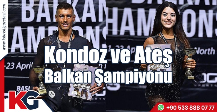 Kondoz ve Ateş Balkan Şampiyonu