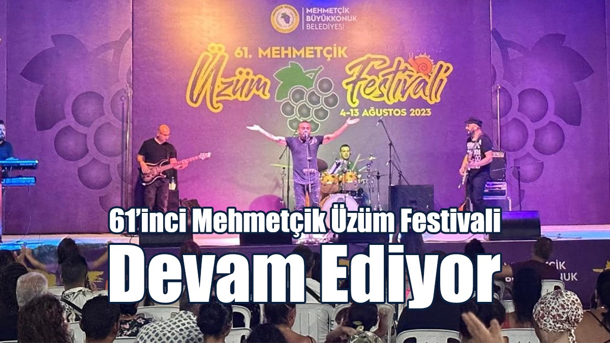 61’inci Mehmetçik Üzüm Festivali Devam Ediyor