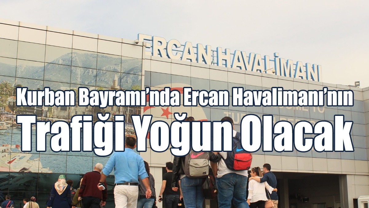 Kurban Bayramı’nda Ercan Havalimanı’nın Trafiği Yoğun Olacak