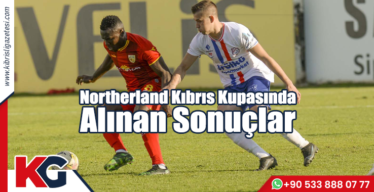 Northerland Kıbrıs Kupasında Alınan Sonuçlar